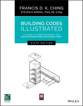 Building Codes Illustrated : A Guide to Understanding the 2018 International Building Code