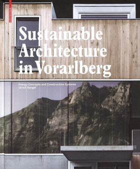 Sustainable Architecture in Vorarlberg : Energy Concepts and Construction Systems