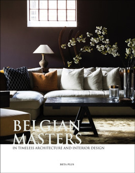Belgian Masters : in Timeless Architecture and Interior Design
