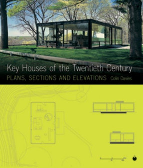 Key Houses of the 20th Century: Plans, Sections and Elevations