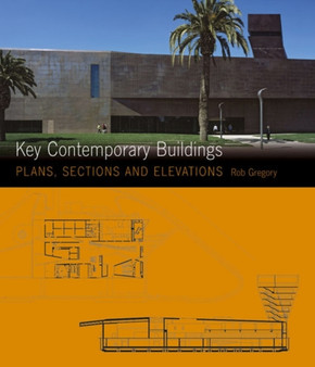 Plans, Sections and Elevations: Key Contemporary Buildings