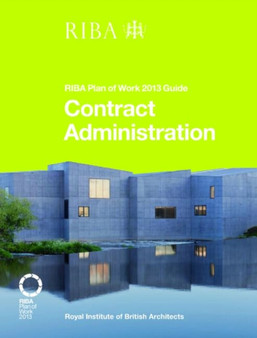 Contract Administration : RIBA Plan of Work 2013 Guide