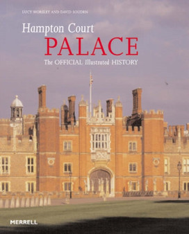 Hampton Court Palace : The Official Illustrated History