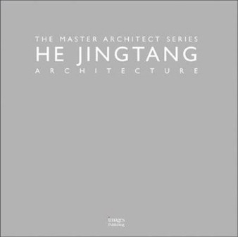 HE Jingtang Architecture : The Master Architect Series