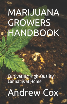 Marijuana Growers Handbook : Cultivating High-Quality Cannabis at Home