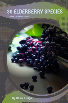30 Elderberry species : Make the right choice