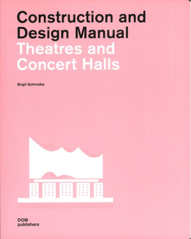 Construction and Design Manual : Theatres and Concert Halls