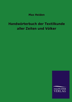 Handworterbuch Der Textilkunde Aller Zeiten Und Volker by Max Heiden - Paperback
