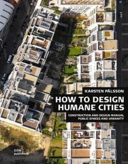 How to Design Humane Cities : Public Spaces and Urbanity