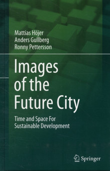 Images of the Future City : Time and Space For Sustainable Development