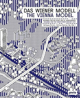 Das Wiener Modell : Wohnbau fur die Stadt des 21. Jahrhunderts