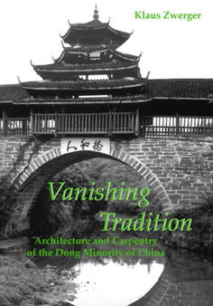 Vanishing Tradition: Architecture And Carpentry Of The Dong Minority Of China