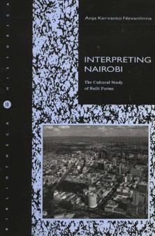 Interpreting Nairobi : The Cultural Study of Built Forms