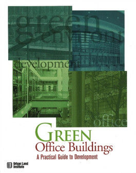 Green Office Buildings : A Practical Guide to Development