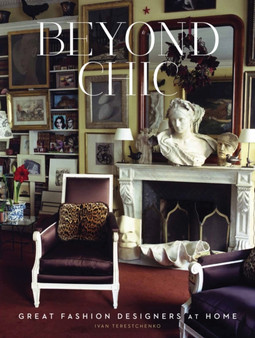 Beyond Chic : Great Fashion Designers at Home