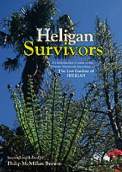 Heligan Survivors : An Introduction to Some of the Historic Plantstock Discovered in the Lost Gardens of Heligan