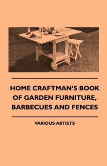 Home Craftman's Book Of Garden Furniture, Barbecues And Fences