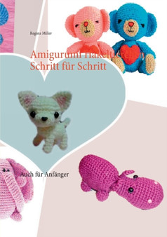 Amigurumi Hakeltierchen Schritt fur Schritt : Auch fur Anfanger by Regina Miller - Paperback