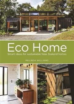 Eco Home : Smart Ideas for Sustainable New Zealand Homes