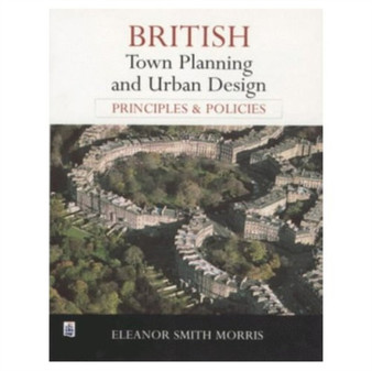 British Town Planning and Urban Design : Principles and Policies