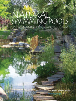 Natural Swimming Pools : Conventional Pool Conversion Guide