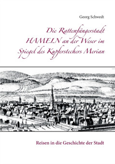 Die Rattenfangerstadt Hameln an der Weser im Spiegel des Kupferstechers Merian : Reisen in die Geschichte der Stadt by Prof Georg Schwedt - Paperback