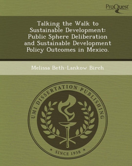 Talking the Walk to Sustainable Development: Public Sphere Deliberation and Sustainable Development Policy Outcomes in Mexico