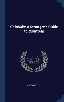 Chisholm's Stranger's Guide to Montreal