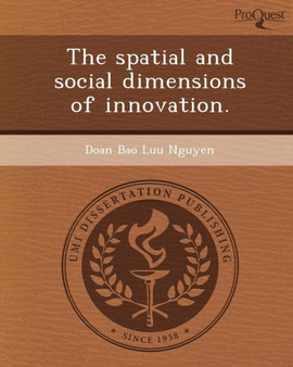 The Spatial and Social Dimensions of Innovation