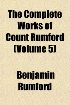 The Complete Works of Count Rumford (Volume 5)
