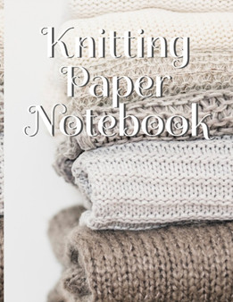 Knitting Paper Notebook : Needlework Charts & Grid Paper (4:5 ratio) with Rectangular Spaces For New Patterns & Knitters Notepad To Stay Productive & Organized by Crafty Needle - Paperback