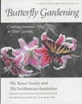 Butterfly Gardening : Creating Summer Magic in Your Garden