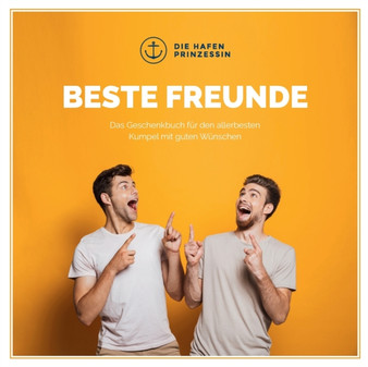 Beste Freunde : Das Geschenkbuch fur den allerbesten Kumpel mit guten Wunschen! by Die Hafenprinzessin - Paperback