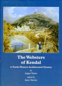 The Websters of Kendal : A North-western Architectural Dynasty
