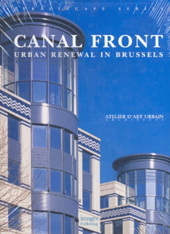 Canal Front : Building Monographs - Urban Renewal in Brussels