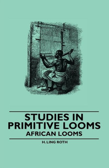 Studies in Primitive Looms - African Looms by H.Ling Roth - Paperback
