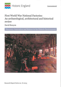 First World War National Factories : An Archaeological, Architectural and Historical Review