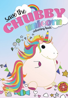 Save The Chubby Unicorn Colouring Book by Christina Rose - Paperback