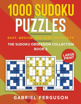 1000 Sudoku Puzzles Easy, Medium and Hard difficulty Large Print : The Sudoku obsession collection Book 2 by Gabriel Ferguson - Paperback