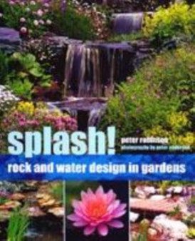 Splash! : Rock and Water Design in Gardens