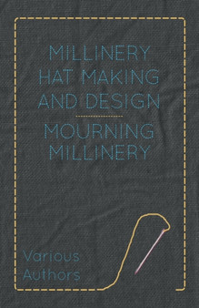 Millinery Hat Making And Design - Mourning Millinery by Various - Paperback