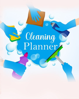 Cleaning Planner : Wonderful House Cleaning Planner / Home Cleaning Schedule For Men And Women. Ideal Cleaning Planner For Women And House Cleaning Book For All. Get This Daily Weekly Monthly Planner