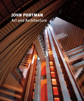 John Portman : Art and Architecture