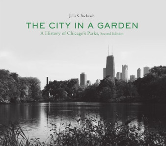 The City in a Garden : A Photographic History of Chicago's Parks