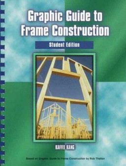 Graphic Guide to Frame Construction : Student Edition