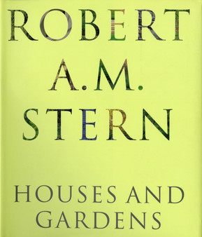Robert A. M. Stern : Houses and Gardens