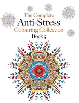 The Complete Anti-stress Colouring Collection Book 5 : The ultimate calming colouring book collection by Christina Rose - Paperback