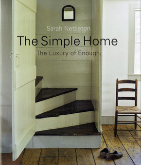 The Simple Home : The Luxury of Enough
