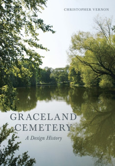 Graceland Cemetery : A Design History