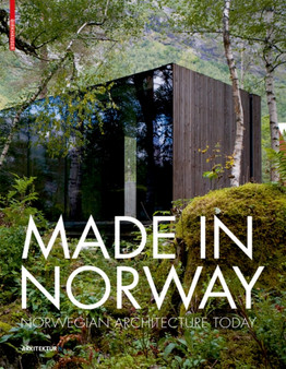 Made in Norway : Norwegian Architecture Today